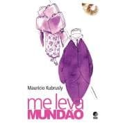 Mauricio Kubrusly - Me Leva Mundao
