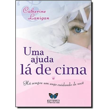 Uma Ajuda lá de Cima autor Catherine Lanigan