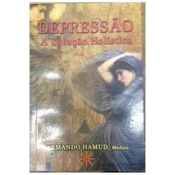 Depressão - A Solução Holística autor Armando Hamud