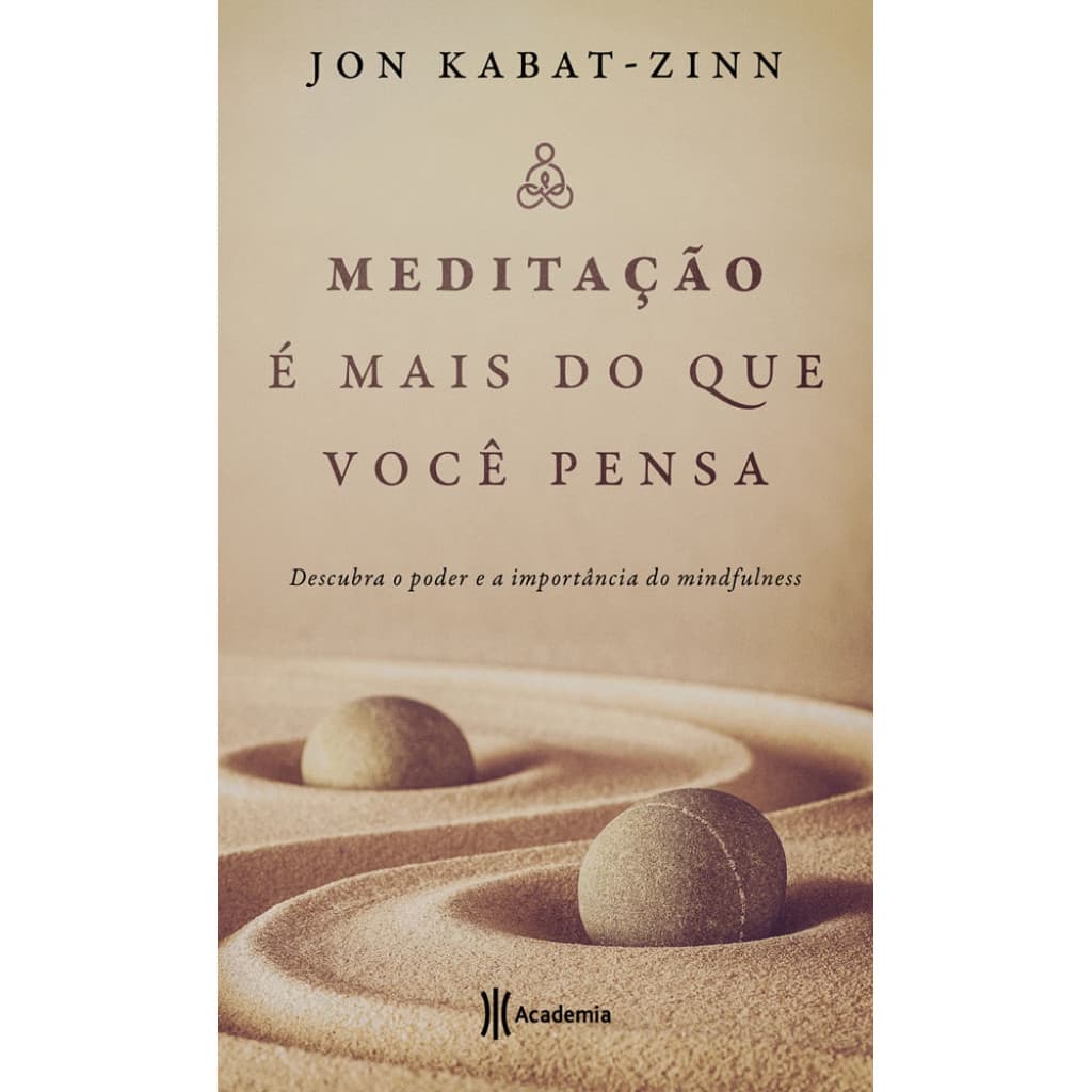 MEDITAÇÃO É MAIS DO QUE VOCÊ PENSA DESCUBRA O PODER E A IMPORTÂNCIA DO MINDFULNESS