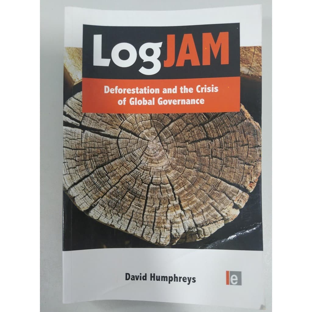 Logjam - Deforestation And The Crisis Of Global Governance de David Humphreys