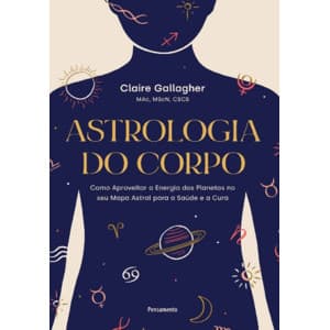 Livro Astrologia do corpo por CLAIRE GALLAGHER Editora GRUPO PENSAMENTO