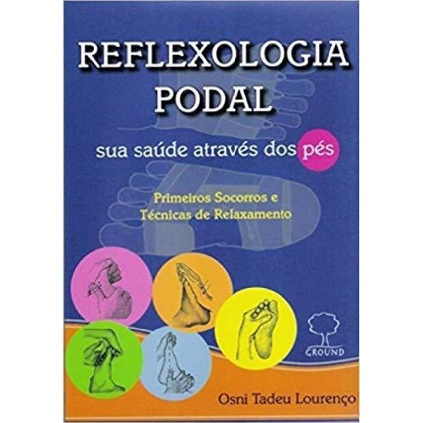 REFLEXOLOGIA PODAL - sua saúde através dos pés