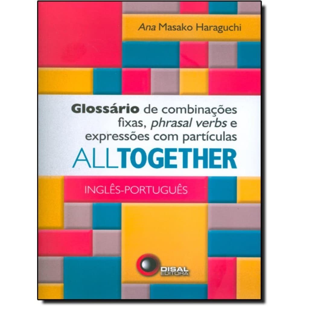 All Together Glossario De Combinacoes Fixas Phrasal Verbs E Expressoes Com Particulas Ingles Portugues