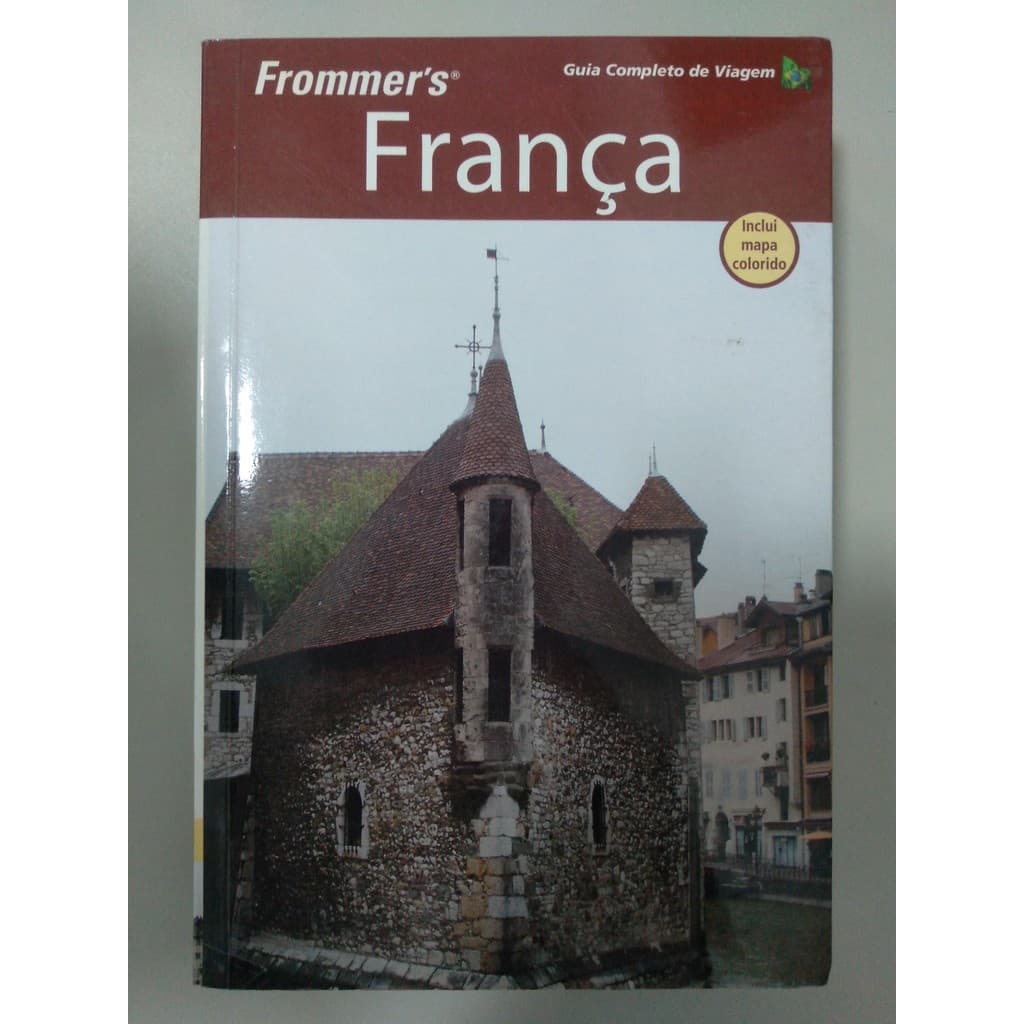 Frommer's - França: Guia completo de viagem de Darwin Porter; Danforth Prince