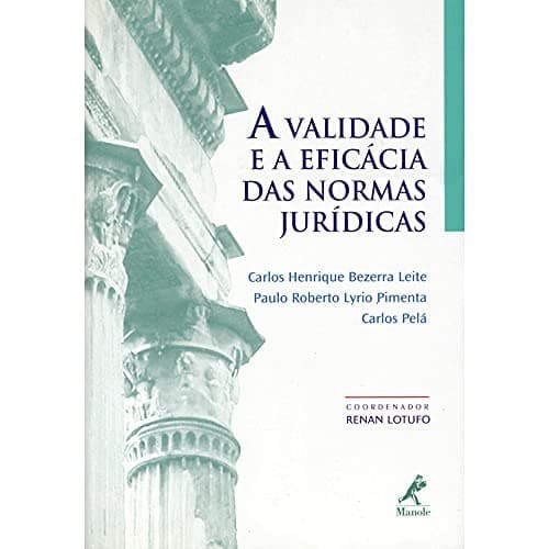 A validade e a eficácia das normas jurídicas de Carlos Henrique Bezerra Leite 7470205