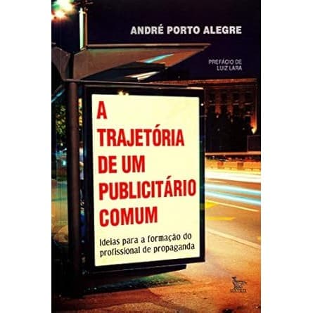 A Trajetória de um publicitário comum - André Porto Alegre