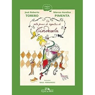 OS OITO PARES DE SAPATOS DE CINDERELA - COL. FABRICA DE FABULAS autor JOSE ROBERTO TORERO/ MARCUS AURELIUS PIMENTA