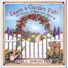 DOWN A GARDEN PATH - TO PLACES OF LOVE AND JOY autor KARLA DORNACHER