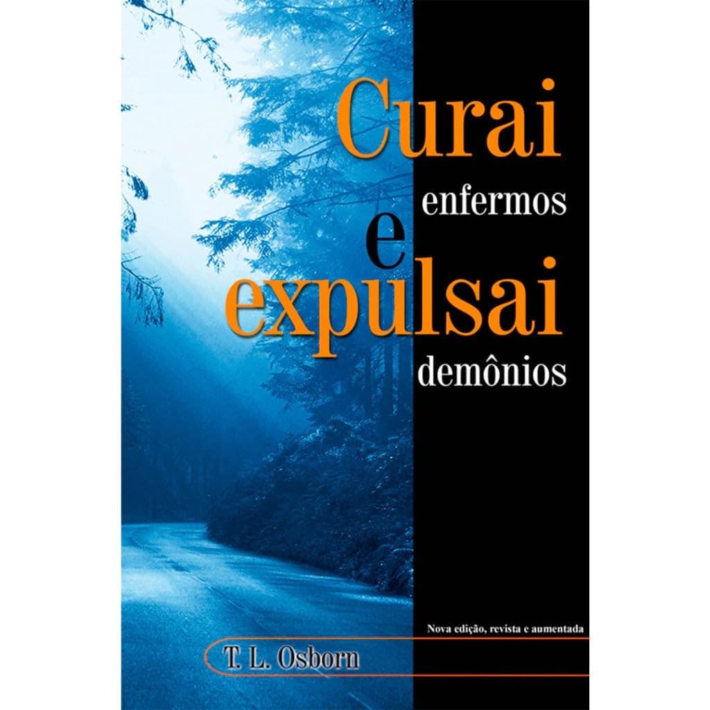 Curai Enfermos e Expulsai Demônios | T. L. Osborn