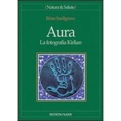 Aura - La fotografia Kirlian autor Brian Snellgrove