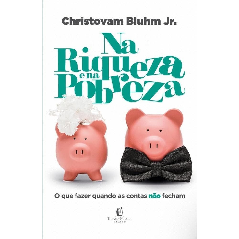 Livro  Na riqueza e na pobreza por CHRISTOVAM BLUHM JR. Editora GRUPO VIDA MELHOR por CHRISTOVAM BLU