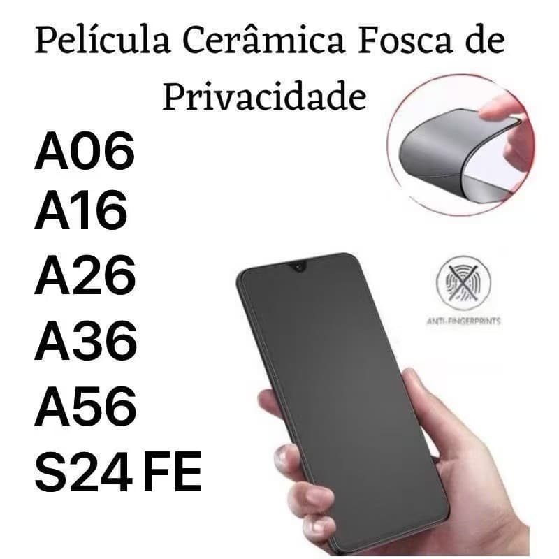 Kit Película Cerâmica Fosca Privacidade Para A06 / A16 / A26 / A36 / A56 / S24FE