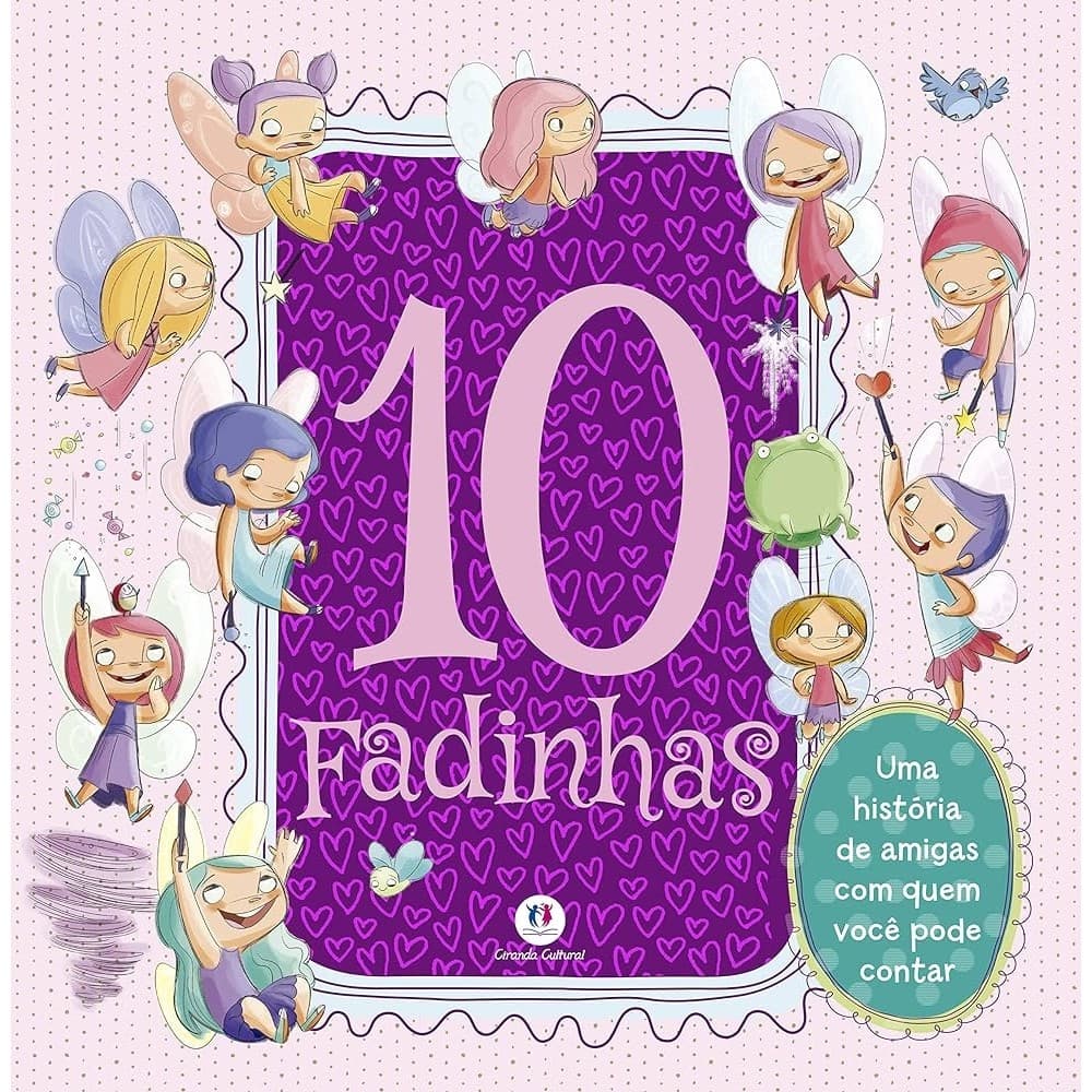 10 FADINHAS - UMA HISTÓRIA DE AMIGAS COM QUEM VOCÊ PODE CONTAR autor MALANIE JOYCE