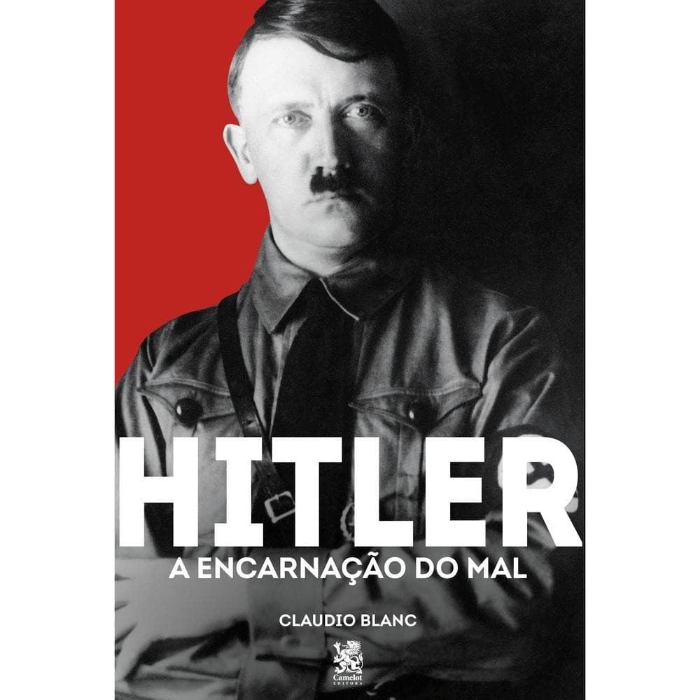 Hitler: A Encarnação do Mal - Claudio Blanc