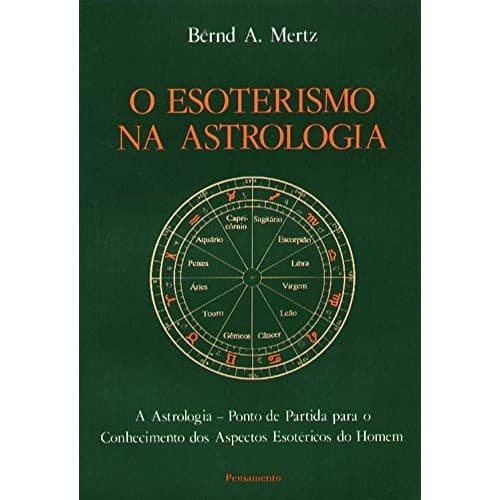 O Esoterismo Na Astrologia de Bernd A. Mertz 7458714