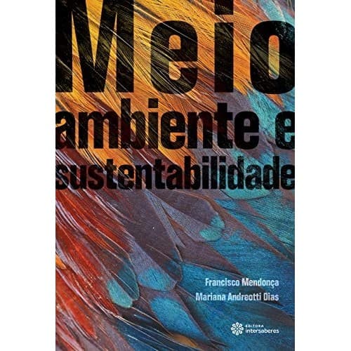 Meio Ambiente E Sustentabilidade de Francisco de Assis Mendonça e Mariana Andreotti Dias