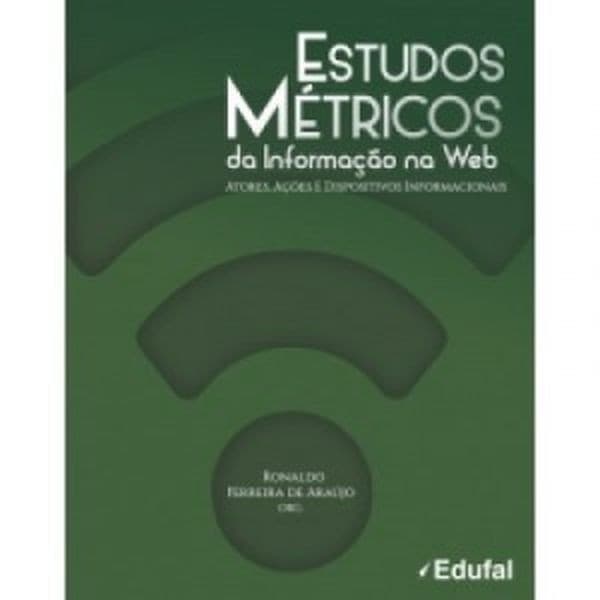 Estudos Métricos da Informação na Web autor Ronaldo Ferreira de Araújo (Org.)