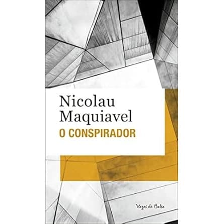 O Conspirador - Nicolau Maquiavel