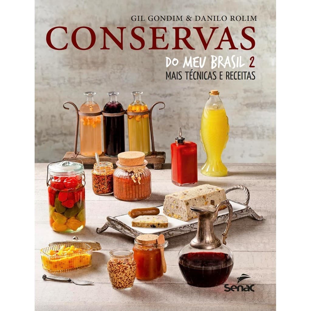 Livro Conservas Do Meu Brasil 2 Mais Tecnicas E Receitas