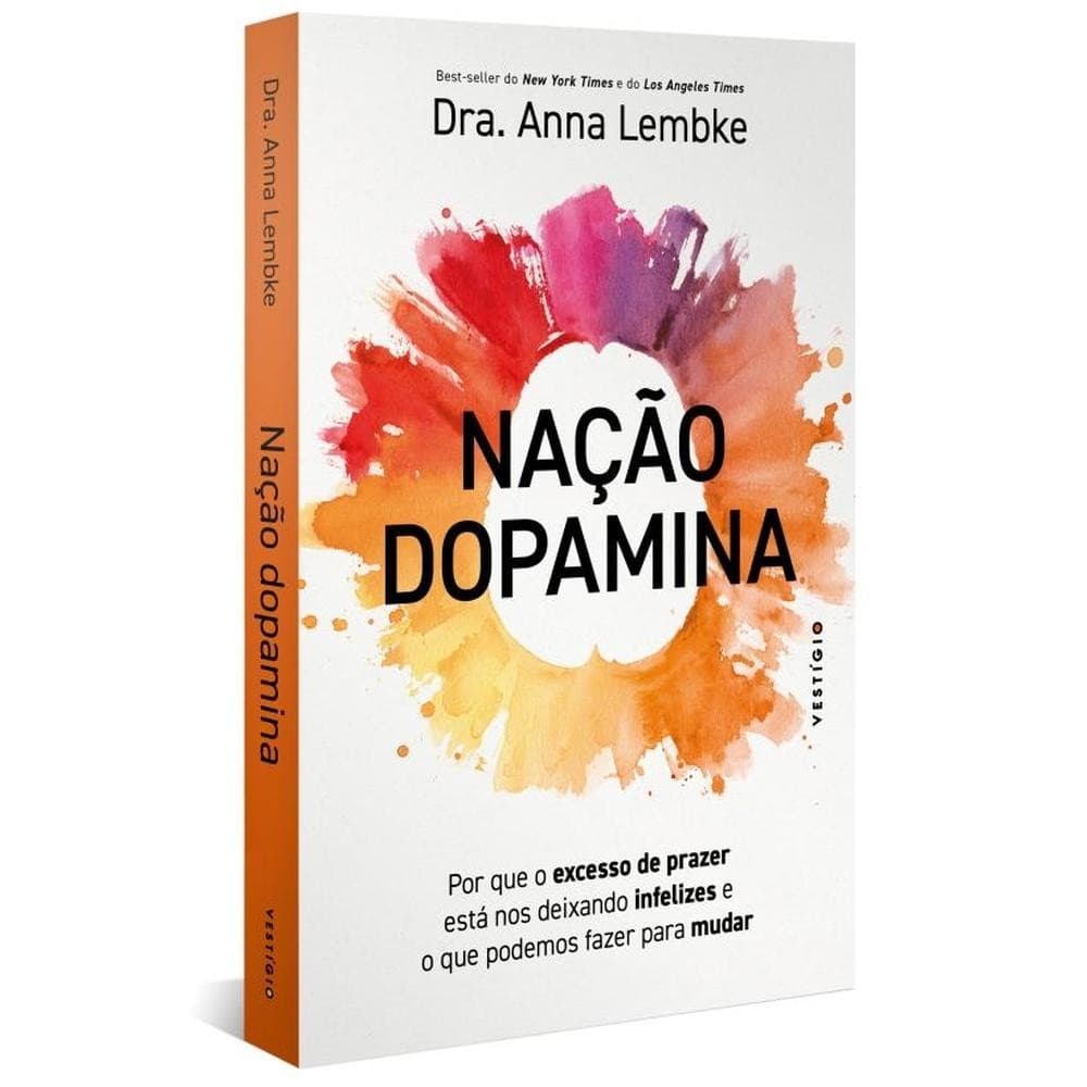 Nação dopamina - Por que o excesso de prazer está nos deixando infelizes e o que podemos fazerLivros LD+MS