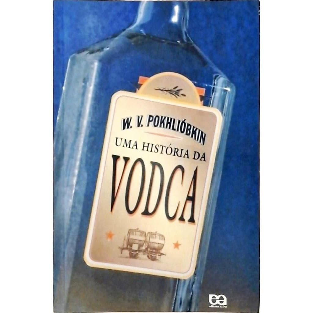 Livro: Uma História da Vodka Autor: W. V. Pokhliobkin (Outlet)