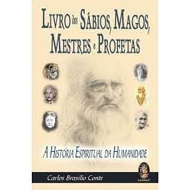 livro dos sábios, magos, mestres e profetas autor Carlos Basílio Conte