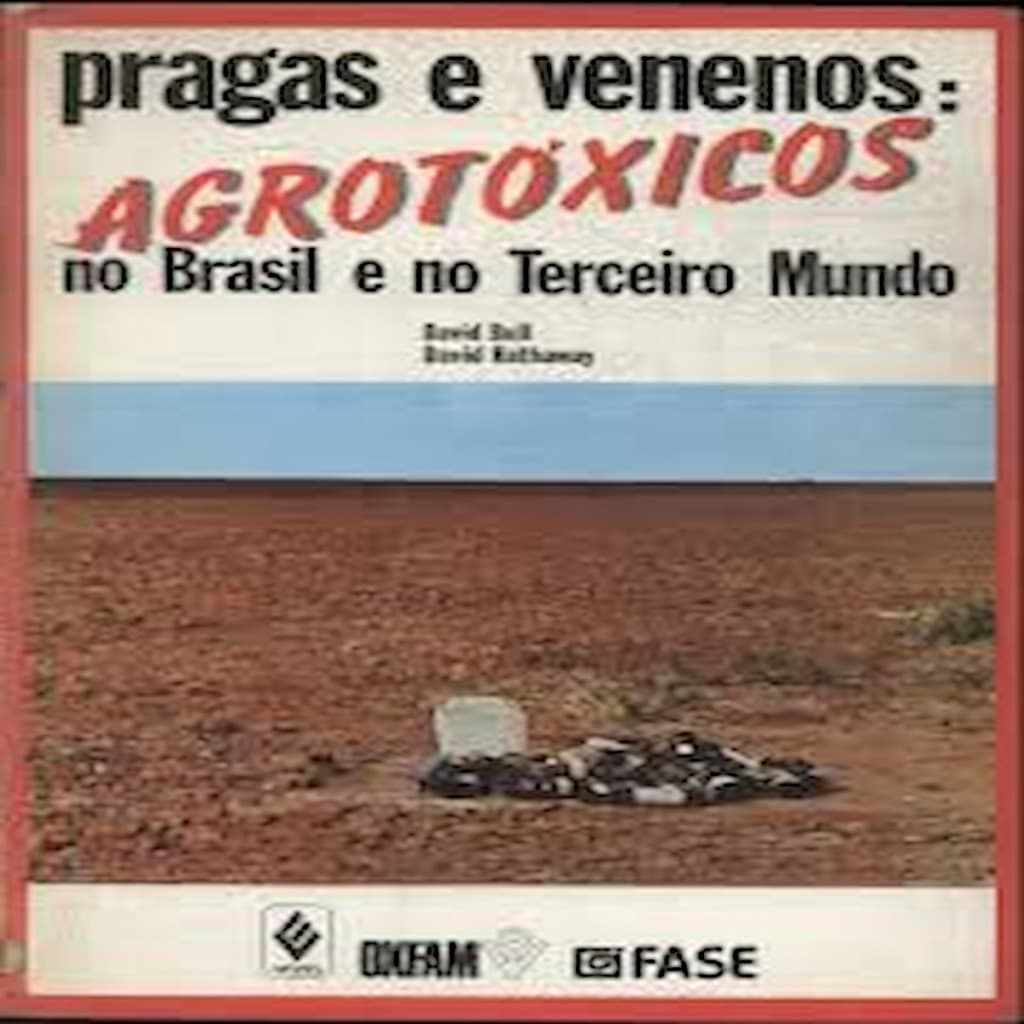Pragas e venenos AGROTÓXICOS no Brasil e no terceiro mundo autor David Bull e David Hathaway