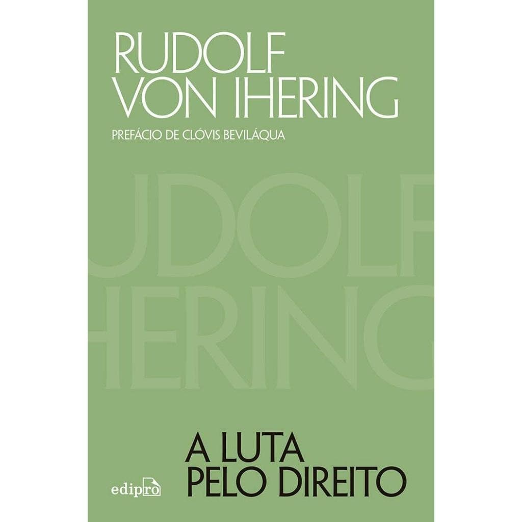 Livro A Luta Pelo Direito - Ihering Escreve Que O Direito Não É Cedido Ao Povo Naturalmente, ha que se lutar por ele