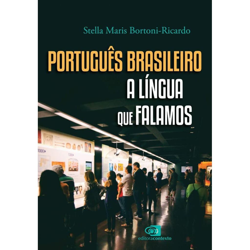 Livro: Português Brasileiro, a língua que falamos Autor: Stella Maris Bortoni-Ricardo (Novo, Lacrado)
