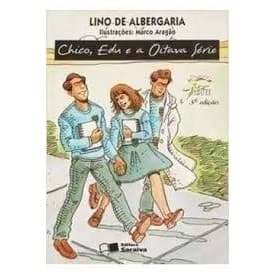 CHICO,EDU E A OITAVA SÉRIE autor LINO DE ALBERGARIA