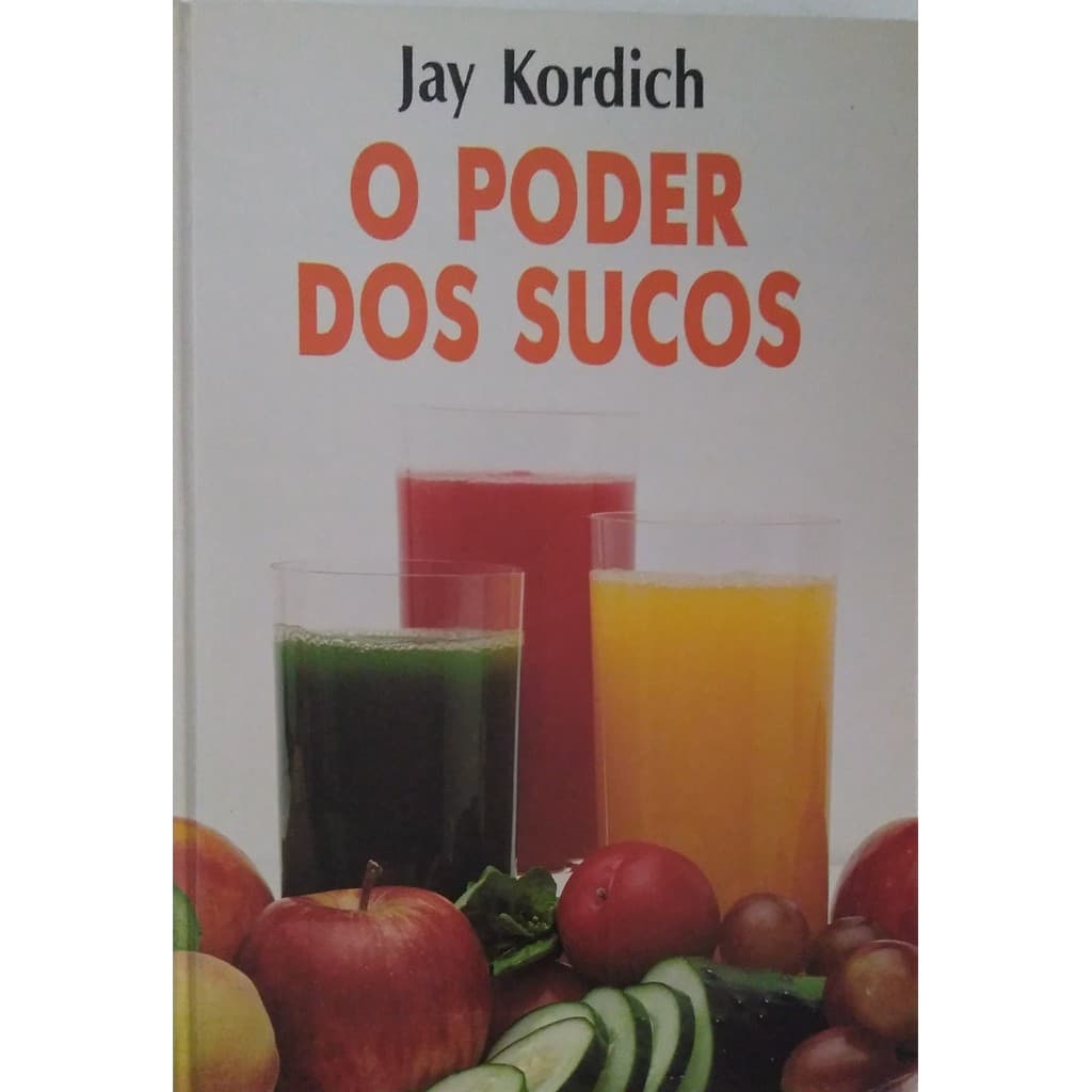 Livro O Poder Dos Sucos de Jay Kordich