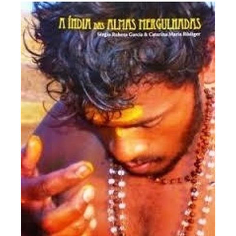 Sergio Rubens Garcia / Catarina Maria Rudiger - India das Almas Mergulhadas