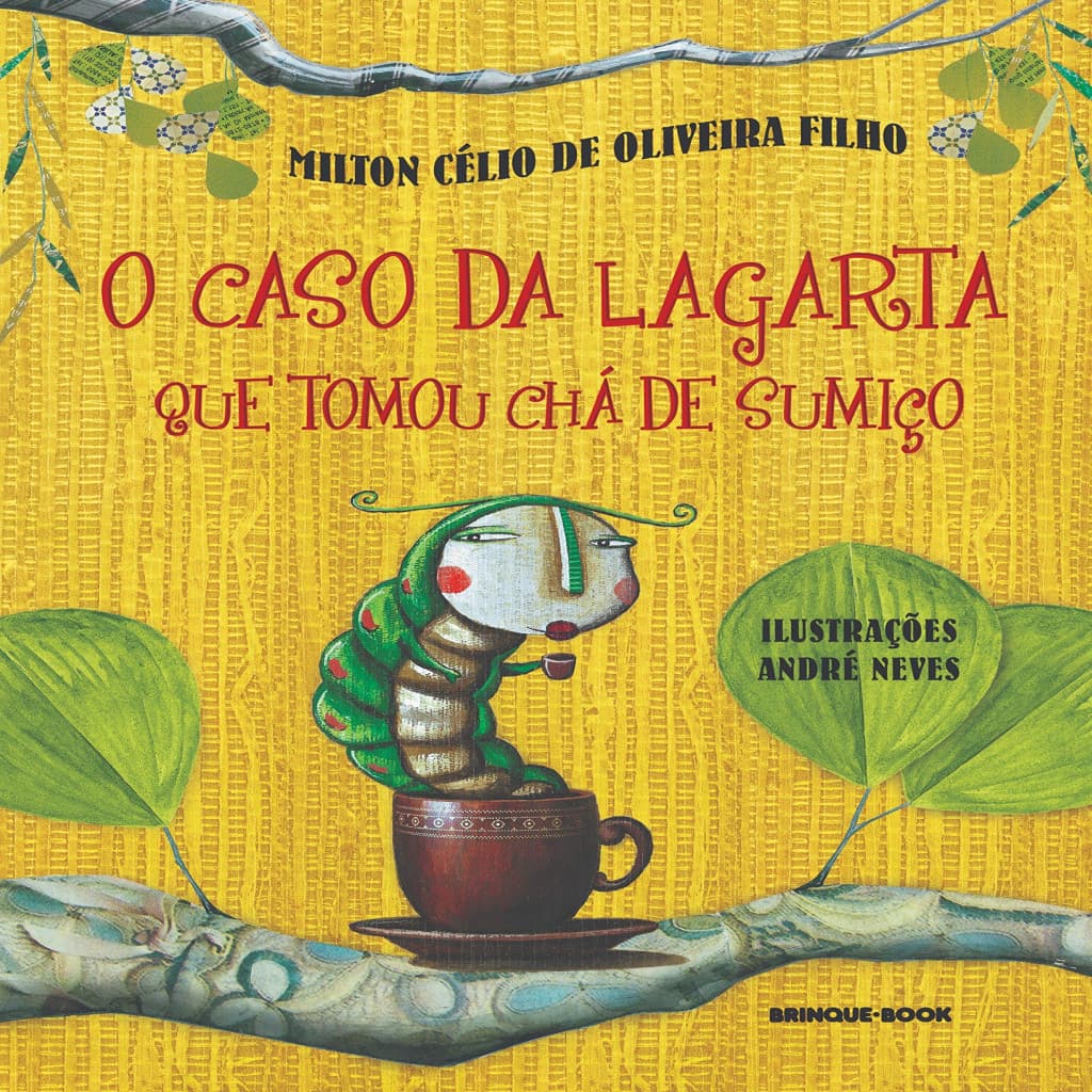 O Caso da Lagarta que Tomou Chá de Sumiço autor Milton Célio de Oliveira Filho