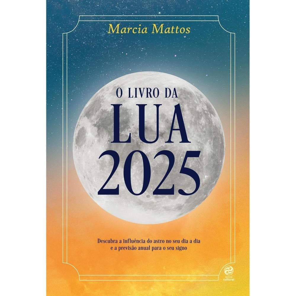Livro O  da lua 2025 Ed ASTRAL CULTURAL por MARCIA MATTOS