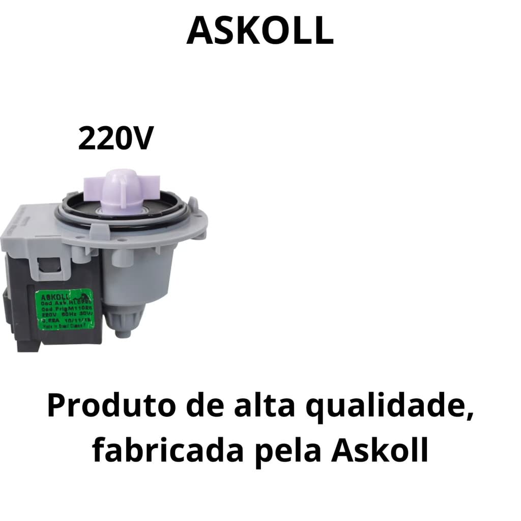 BOMBA DE DRENAGEM COMPATÍVEL BRASTEMP ELECTROLUX 220V ASKOLL UNIVERSAL BWK11 BWK12 BWG11 CWL10 LTE12