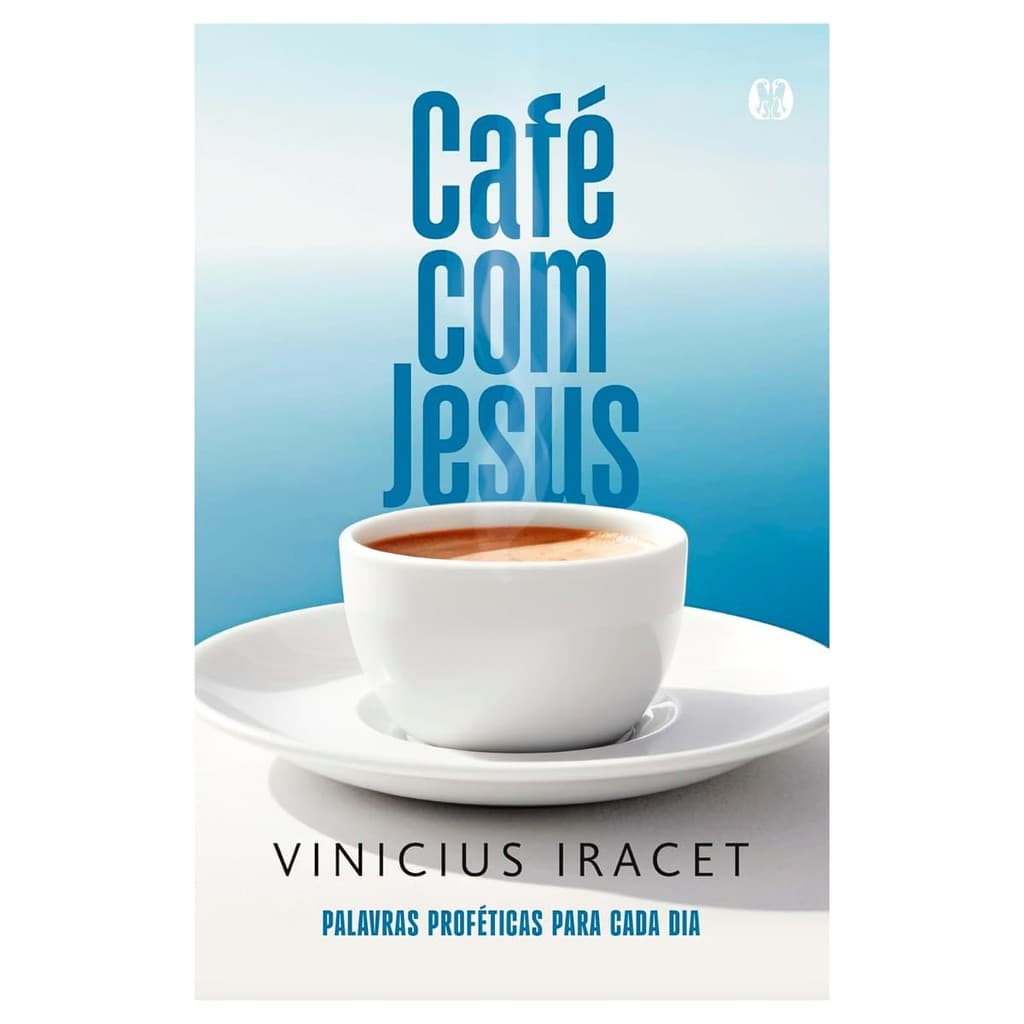 Café Com Jesus - Palavras Proféticas Para Cada Dia - Vinícius Iracet