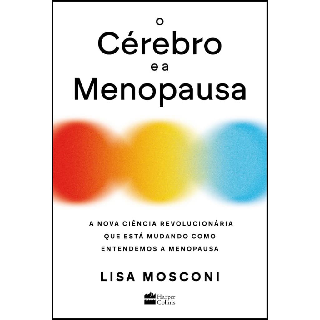 O CÉREBRO E A MENOPAUSA A NOVA CIÊNCIA REVOLUCIONÁRIA QUE ESTÁ MUDANDO COMO ENTENDEMOS A MENOPAUSA