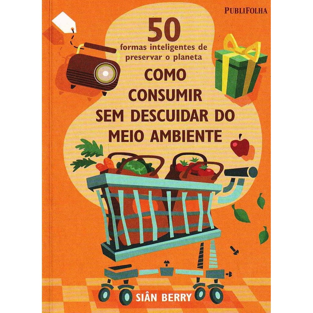 50 Formas Inteligentes de Preservar o Planeta. Como Consumir sem Descuidar do Meio Ambiente autor Berry, Siân