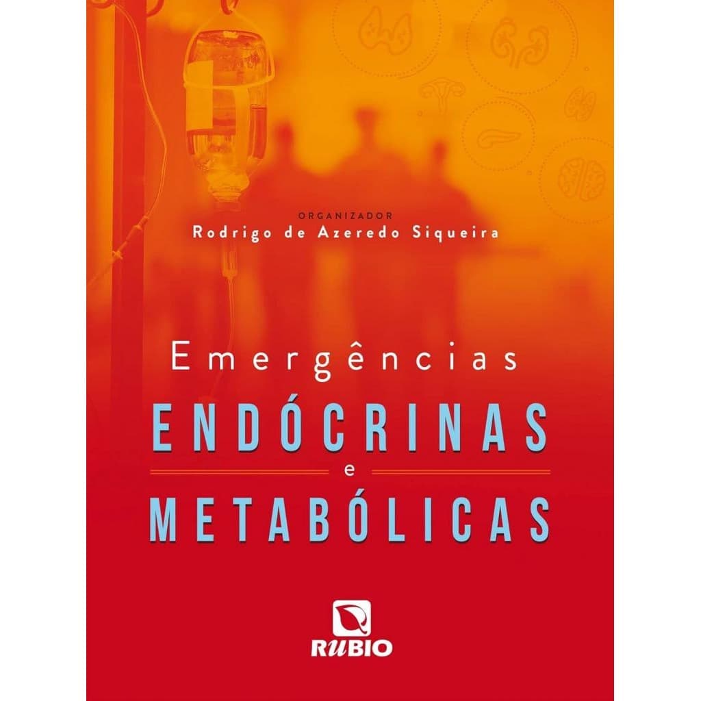 Livro: Emergências Endócrinas e Metabólicas Autor: Rodrigo de Azeredo Siqueira (Novo, Lacrado)