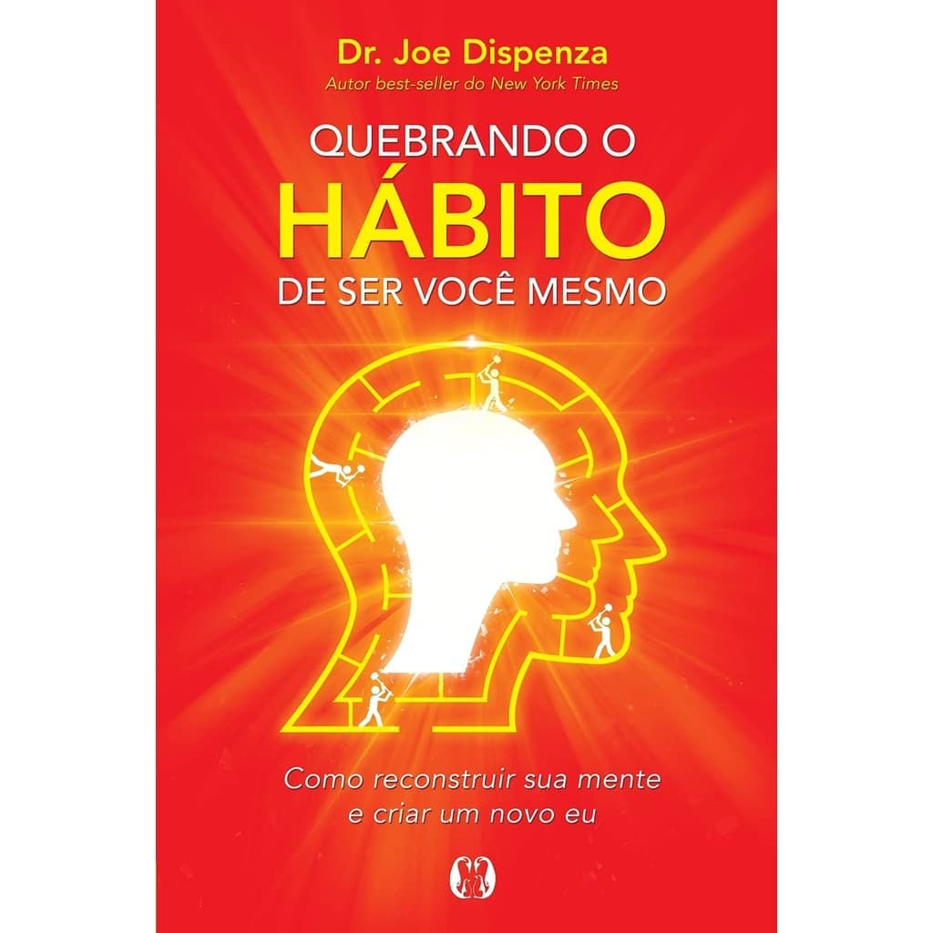 Quebrando o Hábito de Ser Você Mesmo | Dr. Joe Dispenza
