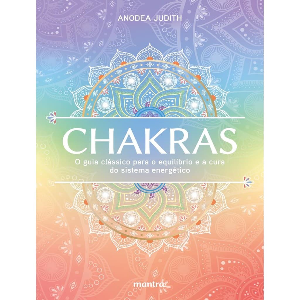 Livro - Chakras — O Guia Classico Para O Equilibrio E A Cura Do Si