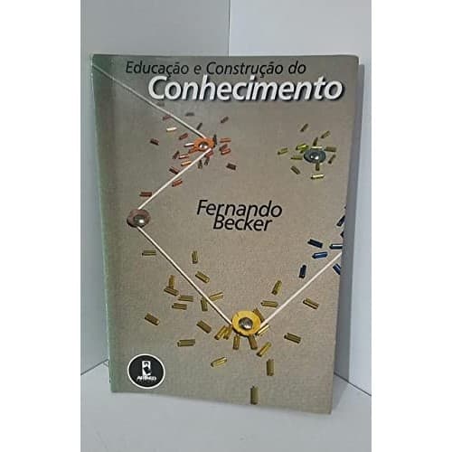 Educação E Construção Do Conhecimento de Fernando Becker 7339834