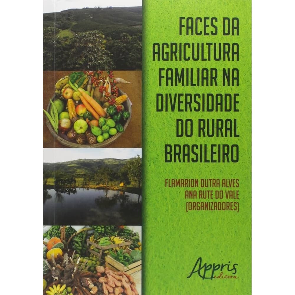 Faces da agricultura familiar na diversidade do rural brasileiro autor Flamarion Dutra Alves (organização)