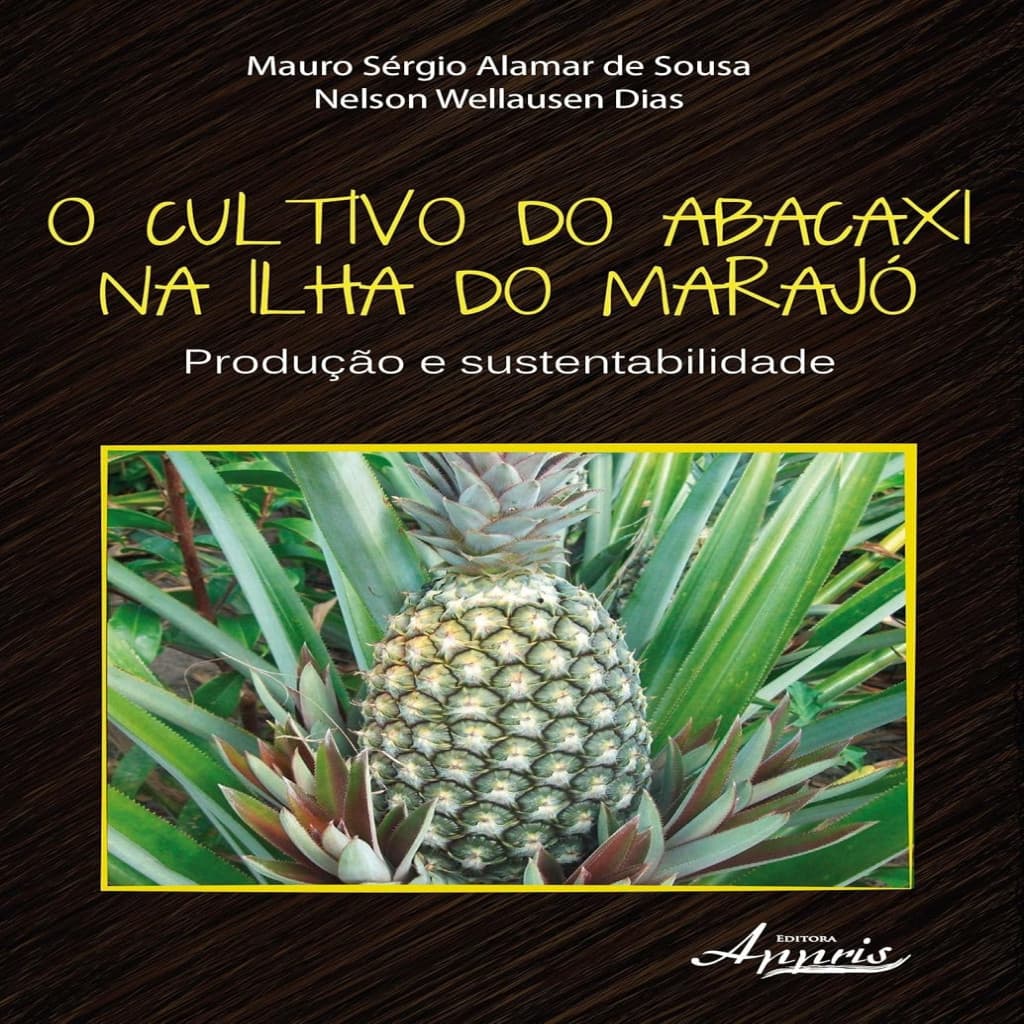 O cultivo do abacaxi na ilha do Marajó autor Mauro Sérgio Alamar de Sousa