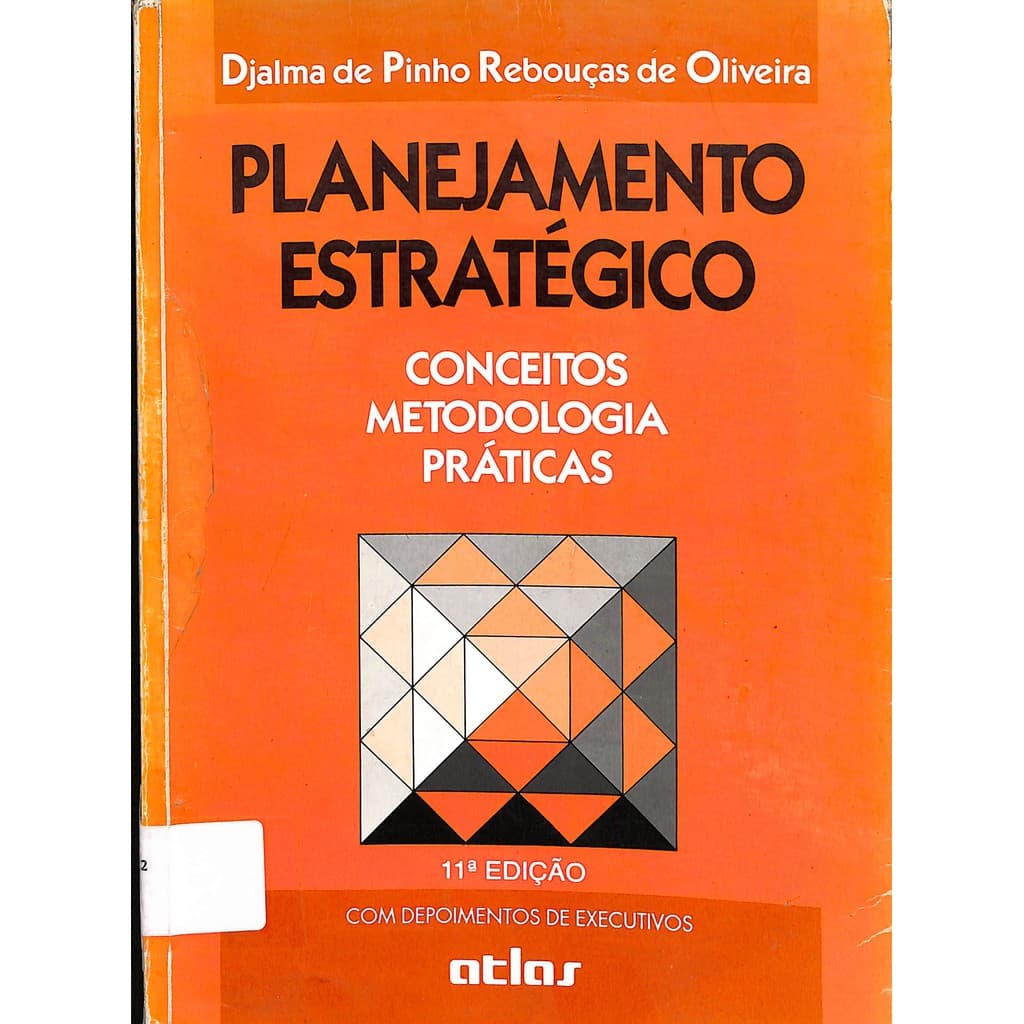 LIVRO PLANEJAMENTO ESTRATEGICO 11ª EDIÇÃO - DJALMA DE PINHO REBOUCAS DE