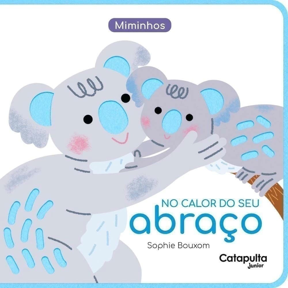 Miminhos: No calor do seu abraço - Catapulta