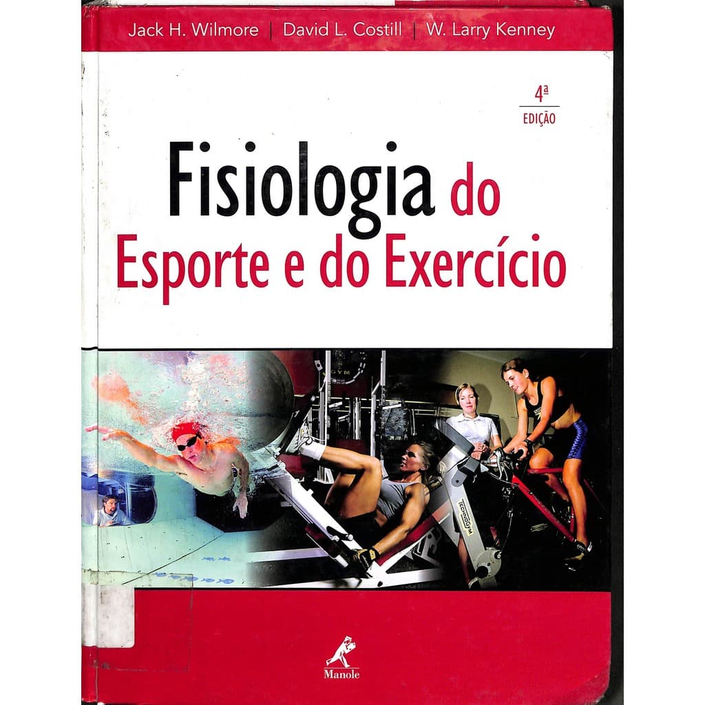 LIVRO FISIOLOGIA DO ESPORTE E DO EXERCÍCIO 4ª EDIÇÃO - JACK H. WILMORE