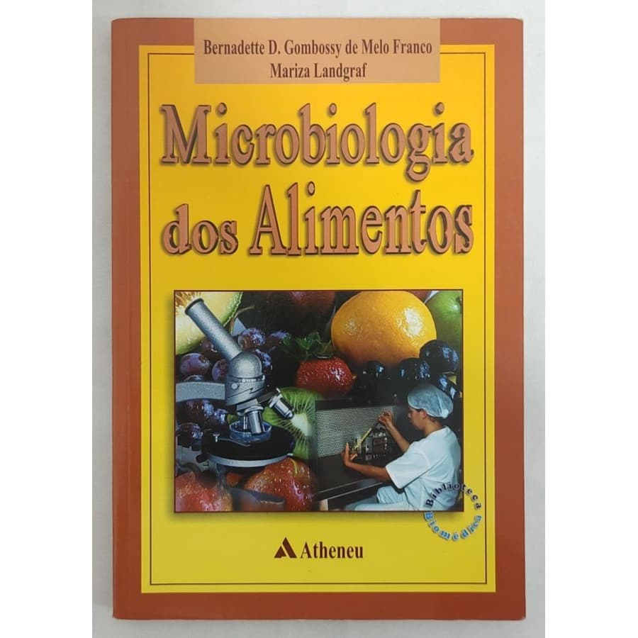 Microbiologia Dos Alimentos de Bernadette Dora Gombossy De Melo Franco