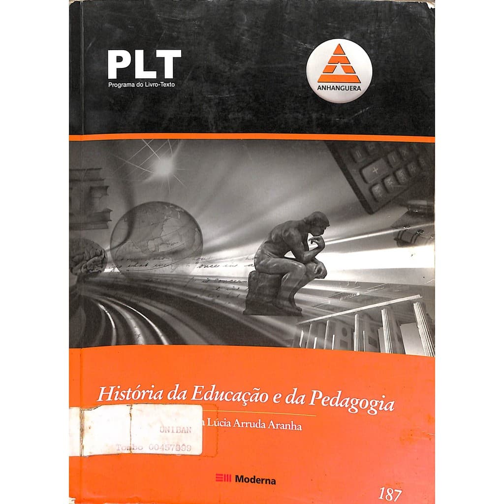 LIVRO PLT 187 - História da Educação e da Pedagogia - 3ª Edição - Maria Lúcia de Arruda Aranha